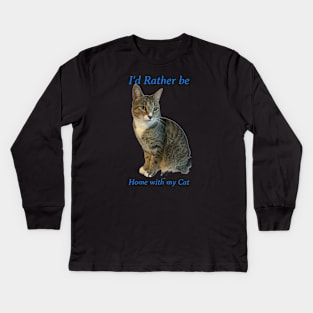 Id rather be home with my cat Kids Long Sleeve T-Shirt
